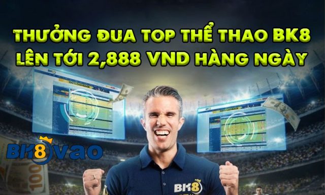 Chi tiết khuyến mãi thưởng đua top thể thao BK8 lên tới 2,888 VND hàng ngày