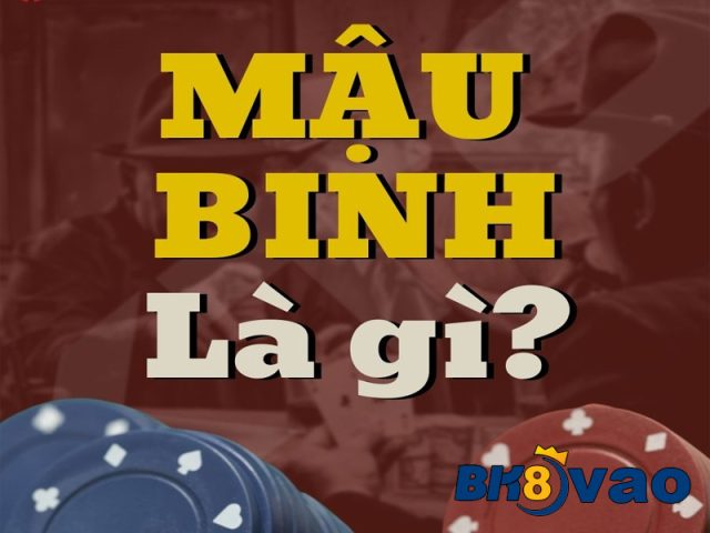 Mậu Binh là gì?