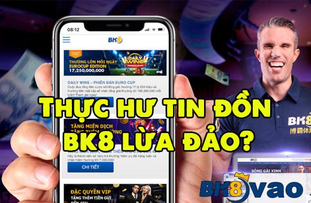 Thực hư tin đồn BK8 lừa đảo