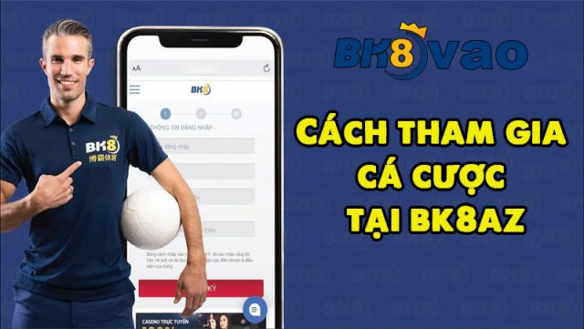 Cách tham gia cá cược tại bk8az