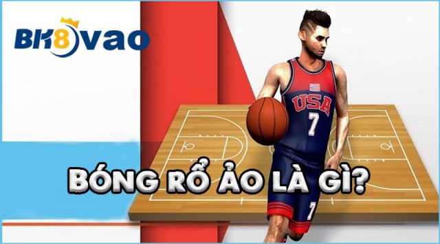 Bóng rổ ảo là gì