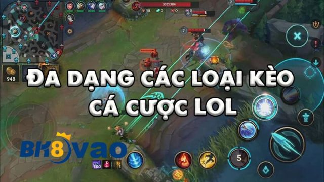 Đa dạng các loại kèo cá cược LOL