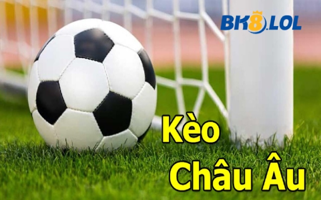 chi-tiet-ve-keo-chau-au-nha-cai-bk8