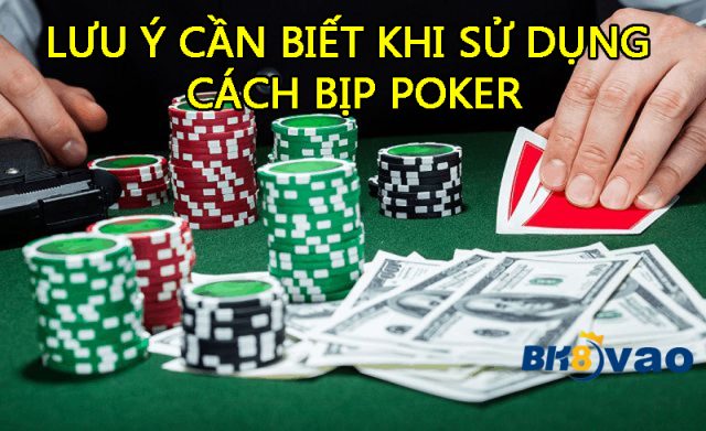Lưu ý khi bịp poker