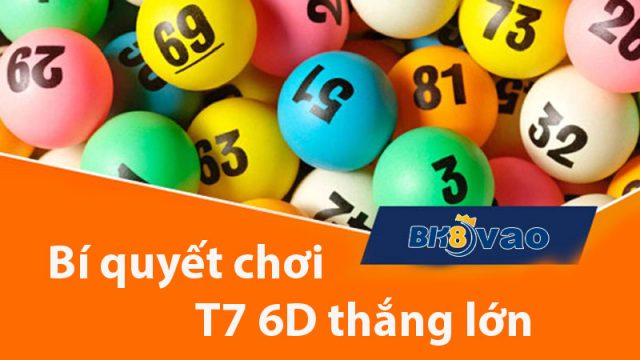 Mẹo chơi T7 6D giúp bạn luôn thắng lớn 