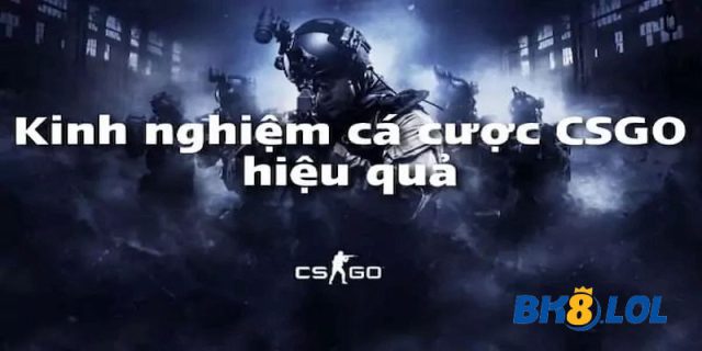 Bí quyết cá cược CS:GO BK8 đỉnh của chóp nên bỏ túi