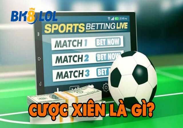 Cược xiên là gì?