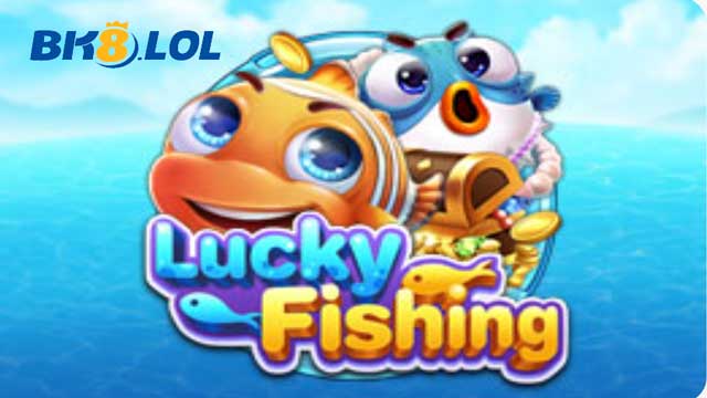 Giới thiệu về Lucky Fishing BK8